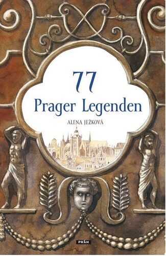 Kniha 77 Prager Legenden / 77 pražských legend (německy)