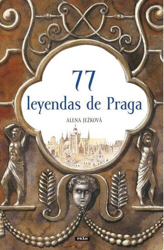 Kniha 77 leyendas de Praga / 77 pražských legend (španělsky)