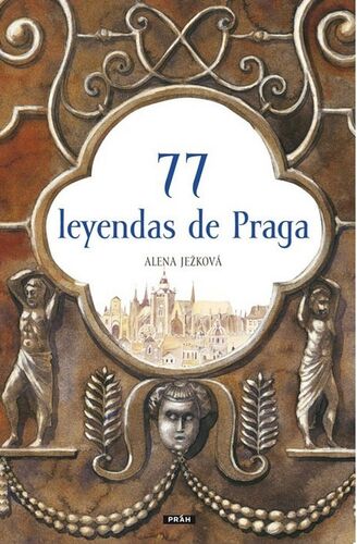 77 leyendas de Praga - Alena Ježková,Renáta Fučíková