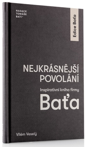 Kniha Nejkrásnější povolání - Inspirativní kniha firmy Baťa