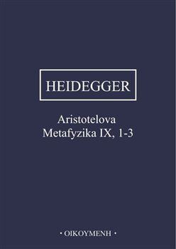 Kniha Aristotelova Metafyzika IX, 1-3 - Martin Heidegger