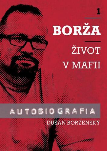 Borža - môj život v mafii - Soňa Vancáková,Dušan Borženský
