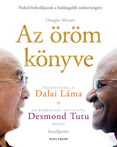 Kniha Az öröm könyve - Dalai Lama,Douglas Abrams,Desmond Tutu,Róbert Illés