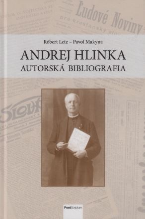 Andrej Hlinka – autorská bibliografia - Pavol Makyna,Róbert Letz