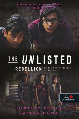 Kniha Az arc nélküli csapat 2: Rebellion Lázadás - The Unlisted - Justine Flynn,Chris Kunz,Ágnes Palásthy