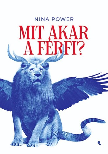 Mit akar a férfi? - Nina Power,Noémi Szécsi