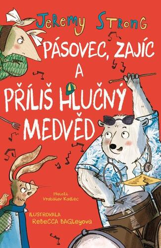 Kniha Pásovec, Zajíc a příliš hlučný medvěd - Jeremy Strong
