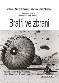 Bratři ve zbrani - William Guarnere,Edward Heffron