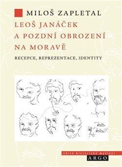 Leoš Janáček a pozdní obrození na Moravě - Miloš Zapletal