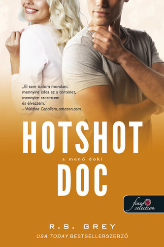 Hotshot Doc - A menő doki - R. S. Grey,
