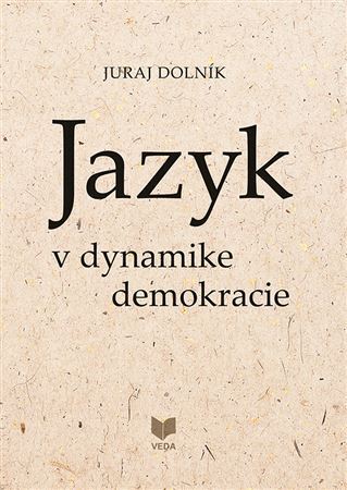 Kniha Jazyk v dynamike demokracie - Juraj Dolník