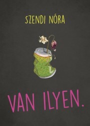 Van ilyen. - Szendi Nóra