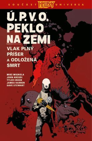 Ú.P.V.O. Peklo na zemi 4: Vlak plný příšer a Odložená smrt - Mike Mignola,John Arcudi