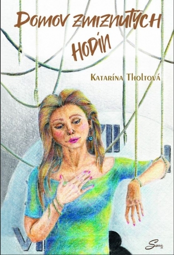 Domov zmiznutých hodín - Katarína Tholtová