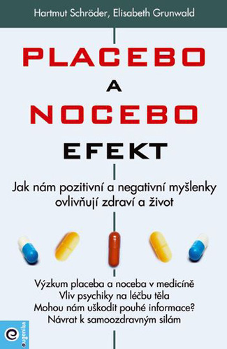 Placebo a nocebo efekt - Hartmut Schröder,Elisabeth Grunwald