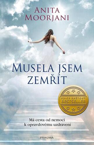 Kniha Musela jsem zemřít. Má cesta od nemoci k opravdovému uzdravení