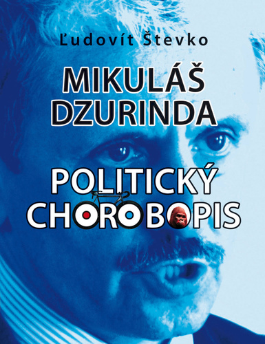 Mikuláš Dzurinda. Politický chorobopis