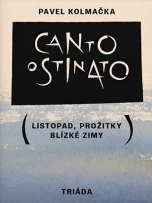 Kniha Canto ostinato (Listopad, prožitky blízké zimy)