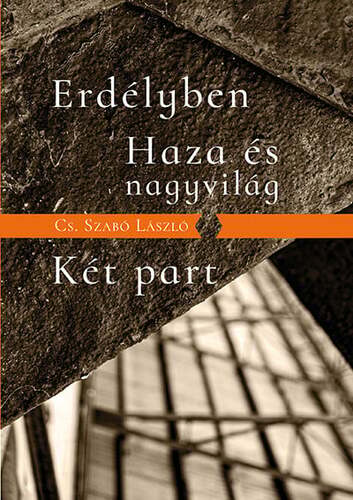 Erdélyben / Haza és nagyvilág / Két part - Cs. László Szabó
