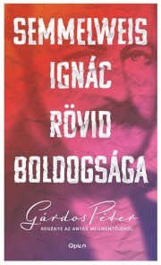 Semmelweis Ignác rövid boldogsága - Péter Gárdos kúpite na Panta Rhei