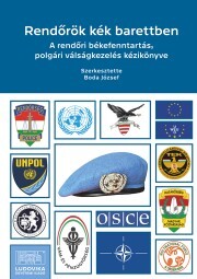 Rendőrök kék barettben. A rendőri békefenntartás, polgári válságkezelés kézikönyve