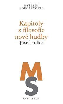 Kniha Kapitoly z filosofie nové hudby - Josef Fulka