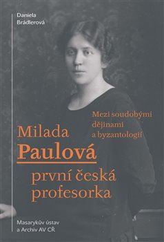 Kniha Milada Paulová – první česká profesorka - Daniela Brádlerová
