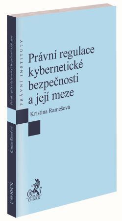 Kniha Právní regulace kybernetické bezpečnosti a její meze - Kristina Ramešová