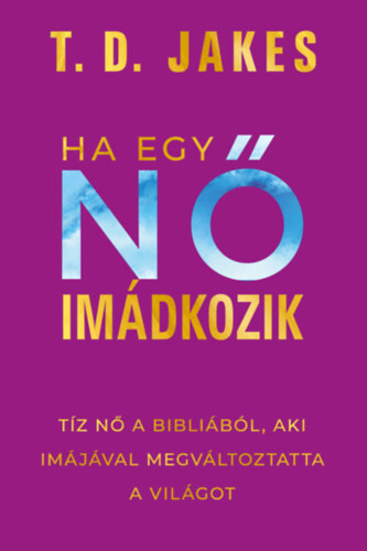 Kniha Ha egy nő imádkozik - T. D. Jakes
