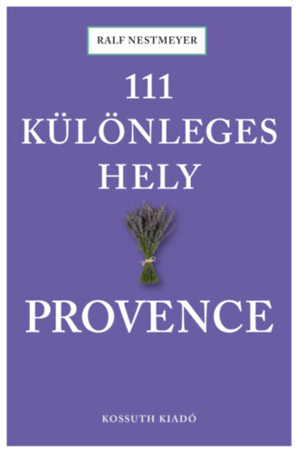 Kniha 111 különleges hely - Provence - Kathleen Becker
