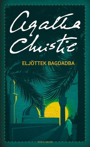 Eljöttek Bagdadba - Agatha Christie,Miklós Barna