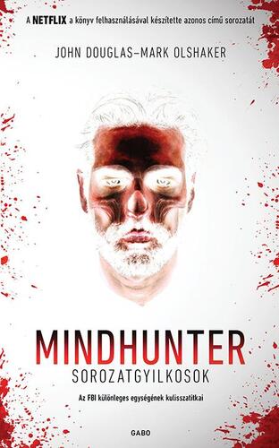 Kniha Mindhunter – Sorozatgyilkosok - John Douglas,Mark Olshaker,Rudolf Komáromy