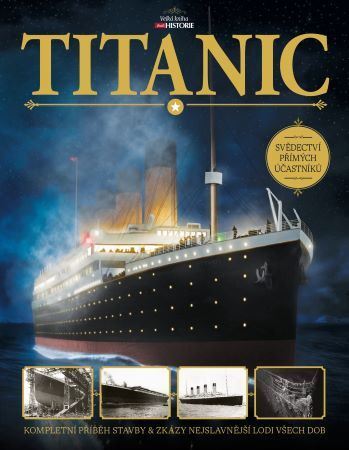 Titanic - Kompletní příběh stavby a zkázy nejslavnější lodi všech dob - Beau Riffenburgh