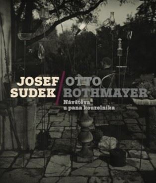 Josef Sudek-Otto Rothmayer: Návštěva u pana kouzelníka - Jan Mlčoch,Otto Rothmayer