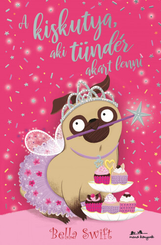 Kniha A kiskutya, aki tündér akart lenni - Bella Swift,Bea Boczán