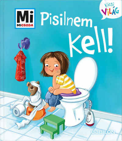 Pisilnem kell! - Andrea Weller-Essers,Sára Márialigeti