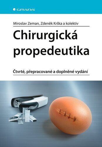 Chirurgická propedeutika, čtvrté, přepracované a doplněné vydání - Miroslav Zeman,Zdeněk Krška