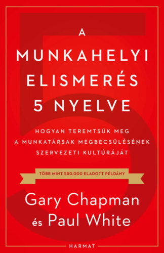 A munkahelyi elismerés 5 nyelve - Gary Chapman,Paul E. White