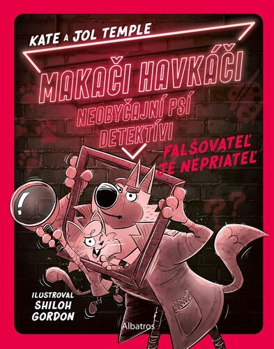 Makači-Havkáči - Neobyčajní psí detektívi 2: Falšovateľ je nepriateľ - Kate Temple,Jol Temple,Shiloh Gordon,Nikoleta Račková