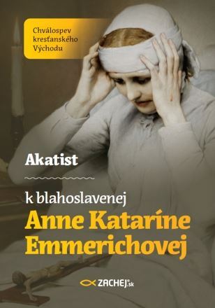 Kniha Akatist k blahoslavenej Anne Kataríne Emmerichovej