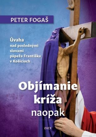 Kniha Objímanie kríža naopak - Peter Fogaš