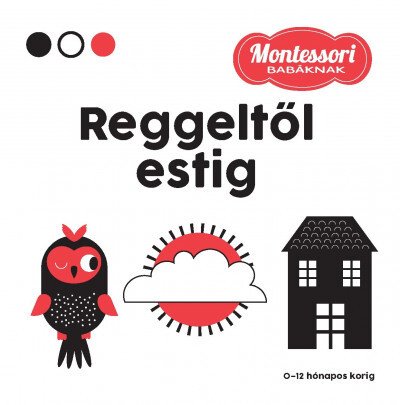 Reggeltől estig - Montessori babáknak - Chiara Piroddi