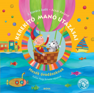 Kniha Kerekítő manó utazásai - felújított kiadás - Judit Kovács J.,Roland Acsai