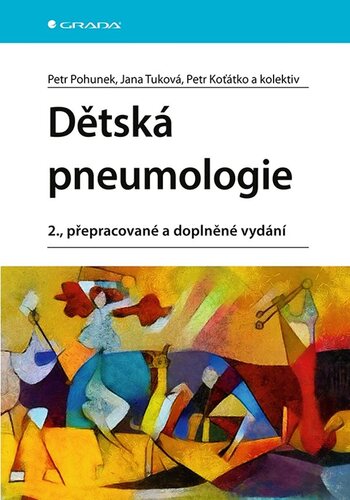 Dětská pneumologie, 2., přepracované a doplněné vydání - Petr Pohunek,Jana Tuková,Petr Koťátko,Kolektív autorov
