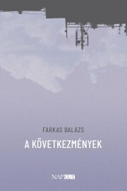 Kniha A következmények - Farkas Balázs