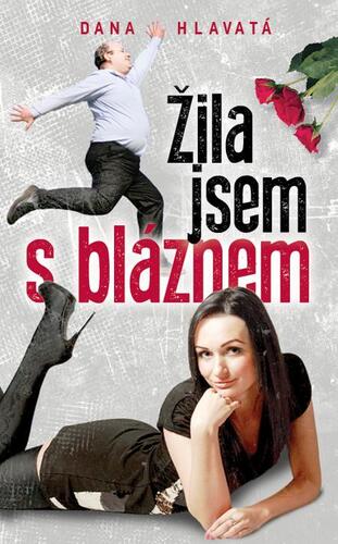 Kniha Žila jsem s bláznem - Dana Hlavatá
