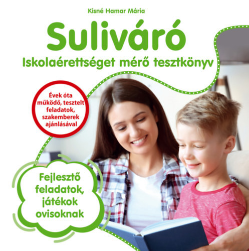 Suliváró - Iskolaérettséget mérő tesztkönyv - Fejlesztő feladatok, játékok ovisoknak - Mária Kisné Hamar