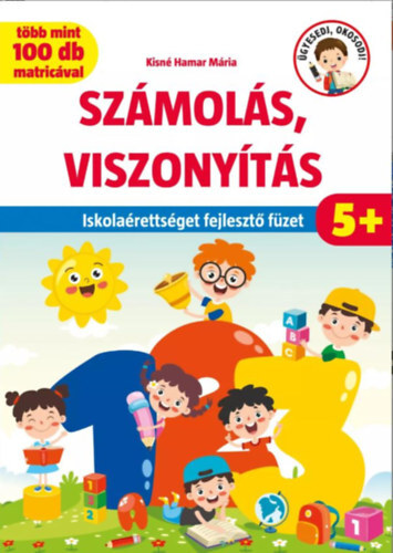 Kniha Számolás, viszonyítás - Iskolaérettséget fejlesztő füzet - több mint 100 matricával - Mária Kisné Hamar