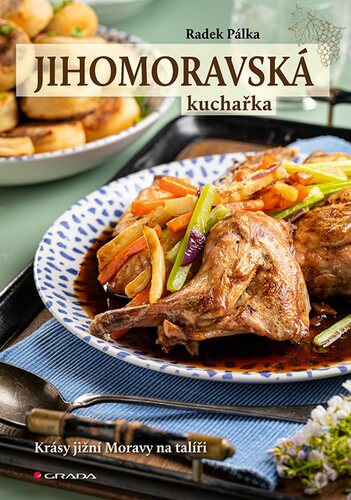 Kniha Jihomoravská kuchařka - Krásy jižní Moravy na talíři