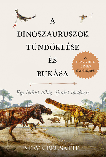 Kniha A dinoszauruszok tündöklése és bukása - Steve Brusatte